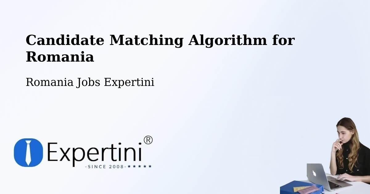 Candidate Matching Algorithm Overview – Comuna Laslea - Romania Jobs Expertini